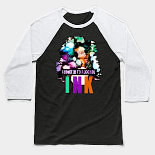 Addicted to Alcohol INK Baseball T-Shirt